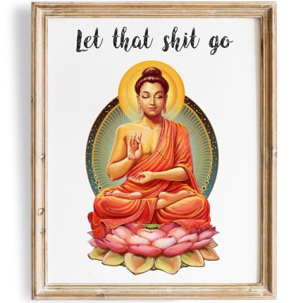 Let That Sh-it Go Art Print - Unframed - 8x10 | Buddha Wall Art - Inspirational Decor - Yoga Artwork - Funny Positive Self Talk Art Print - Motivational Wall Decor